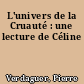 L'univers de la Cruauté : une lecture de Céline