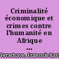 Criminalité économique et crimes contre l'humanité en Afrique : une synergie occultée