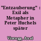 "Entzauberung" : Exil als Metapher in Peter Huchels später Lyrik