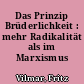 Das Prinzip Brüderlichkeit : mehr Radikalität als im Marxismus