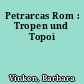 Petrarcas Rom : Tropen und Topoi