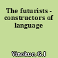 The futurists - constructors of language