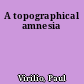 A topographical amnesia