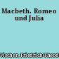Macbeth. Romeo und Julia