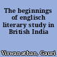The beginnings of englisch literary study in British India