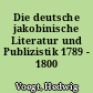 Die deutsche jakobinische Literatur und Publizistik 1789 - 1800