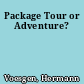 Package Tour or Adventure?