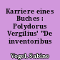 Karriere eines Buches : Polydorus Vergilius' "De inventoribus rerum"