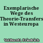 Exemplarische Wege des Theorie-Transfers in Westeuropa