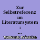 Zur Selbstreferenz im Literatursystem : Rhetorik, Poetik, Ästhetik