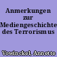 Anmerkungen zur Mediengeschichte des Terrorismus