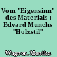 Vom "Eigensinn" des Materials : Edvard Munchs "Holzstil"