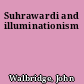 Suhrawardi and illuminationism