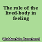 The role of the lived-body in feeling