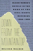 Down from the mountaintop : black women's novels in the wake of the civil rights movement, 1966-1989