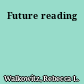 Future reading