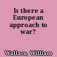 Is there a European approach to war?