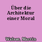 Über die Architektur einer Moral