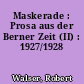 Maskerade : Prosa aus der Berner Zeit (II) : 1927/1928