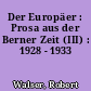 Der Europäer : Prosa aus der Berner Zeit (III) : 1928 - 1933