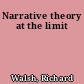 Narrative theory at the limit