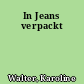 In Jeans verpackt