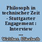 Philosoph in technischer Zeit - Stuttgarter Engagement : Interview mit Elisabeth Walther, T.2