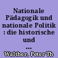 Nationale Pädagogik und nationale Politik : die historische und politische Arbeit emigrierter deutscher Neuhistoriker in den USA
