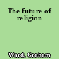 The future of religion