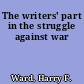 The writers' part in the struggle against war