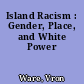 Island Racism : Gender, Place, and White Power