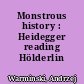 Monstrous history : Heidegger reading Hölderlin