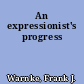 An expressionist's progress