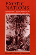 Exotic nations : literature and cultural identiy in the United States and Brazil (1830-1930)