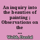 An inquiry into the beauties of painting ; Observations on the correspondence between poetry and music