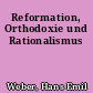 Reformation, Orthodoxie und Rationalismus
