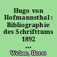Hugo von Hofmannsthal : Bibliographie des Schrifttums 1892 - 1963