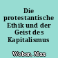 Die protestantische Ethik und der Geist des Kapitalismus 1904/05