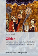 Zählen : semantische und praxeologische Studien zum numerischen Wissen im Mittelalter