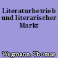 Literaturbetrieb und literarischer Markt