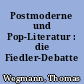 Postmoderne und Pop-Literatur : die Fiedler-Debatte