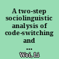 A two-step sociolinguistic analysis of code-switching and language choice : the example of a bilingual Chinese community in Britain