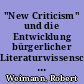 "New Criticism" und die Entwicklung bürgerlicher Literaturwissenschaft : Geschichte und Kritik neuer Interpretationsmethoden