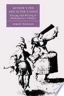 Author's pen and actor's voice : playing and writing in Shakespeare's theatre