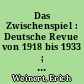 Das Zwischenspiel : Deutsche Revue von 1918 bis 1933 ; zweiter Band