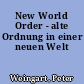 New World Order - alte Ordnung in einer neuen Welt