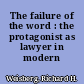 The failure of the word : the protagonist as lawyer in modern fiction