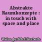 Abstrakte Raumkonzepte : in touch with space and place