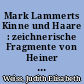 Mark Lammerts Kinne und Haare : zeichnerische Fragmente von Heiner Müller und Dimiter Gotscheff