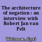 The architecture of negation : an interview with Robert Jan van Pelt